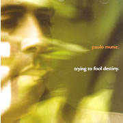 [CD] PAULO MUNIZ / Trying To Fool Destiny